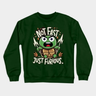 not fast just furious Crewneck Sweatshirt